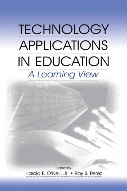Book cover of: Technology Applications in Education. By: O'Neil, Jr., Harold F.