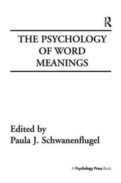 Book cover of: Psychology of Word Meanings. By: Paula J. Schwanenflugel