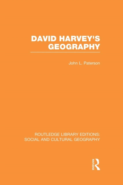 Book cover of: David Harvey's Geography (RLE Social & Cultural Geography). By: John L. Paterson