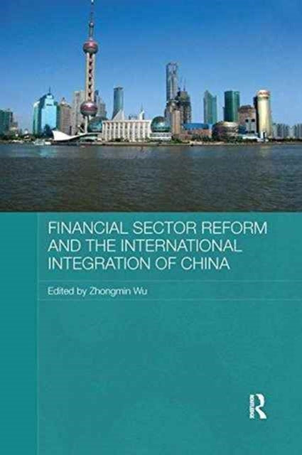 Book cover of: Financial Sector Reform and the International Integration of China. By: Zhongmin Wu