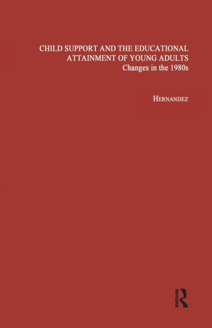 Book cover of: Child Support and the Educational Attainment of Young Adults. By: Pedro M. Hernandez