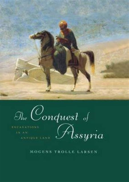Book cover of: Conquest of Assyria. By: Mogens Trolle Larsen