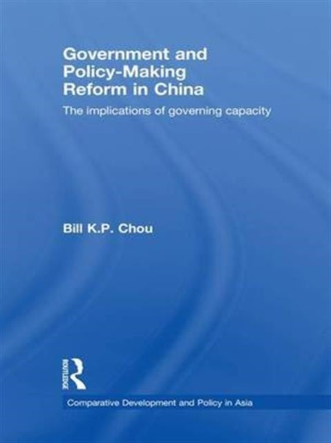 Book cover of: Government and Policy-Making Reform in China. By: Bill K. P. Chou