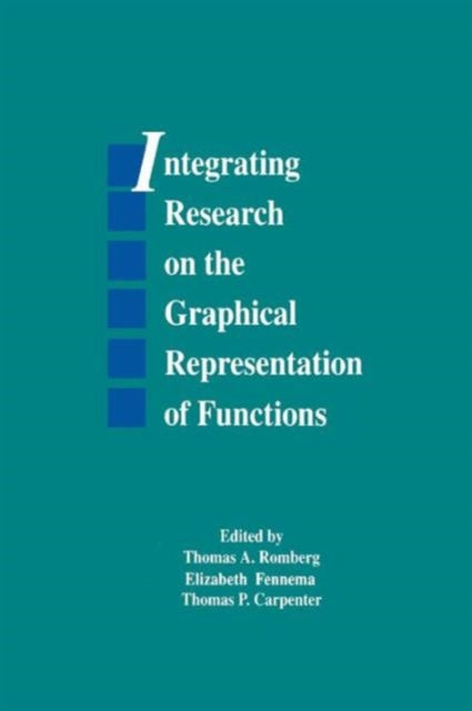 Book cover of: Integrating Research on the Graphical Representation of Functions. By: Thomas A. Romberg