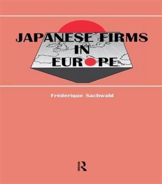 Book cover of: Japanese Firms in Europe. By: édérique Sachwald