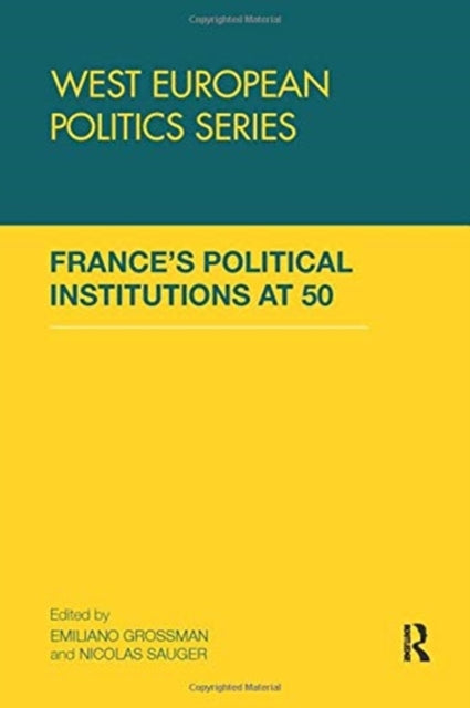 Book cover of: France’s Political Institutions at 50. By: Emiliano Grossman