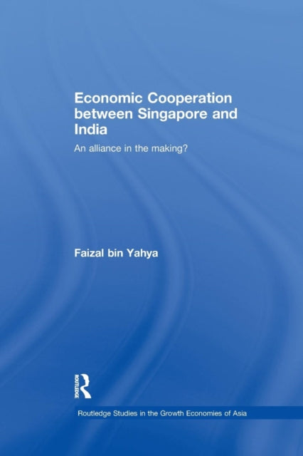 Book cover of: Economic Cooperation between Singapore and India. By: Faizal bin Yahya