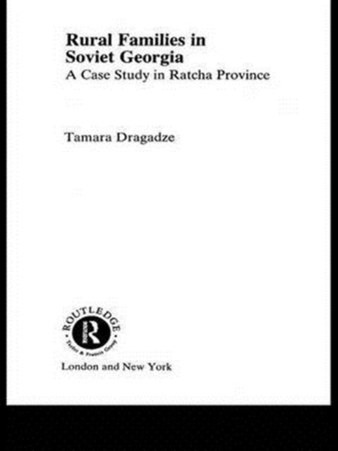 Book cover of: Rural Families in Soviet Georgia. By: Tamara Dragadze