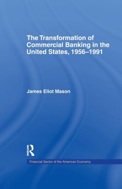 Book cover of: Transformation of Commercial Banking in the United States, 1956-1991. By: James E. Mason