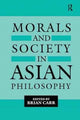 Book cover of: Morals and Society in Asian Philosophy. By: Brian Carr