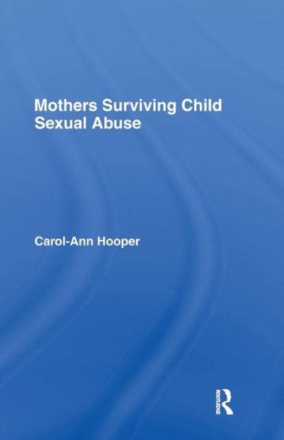 Book cover of: Mothers Surviving Child Sexual Abuse. By: Carol-Ann Hooper