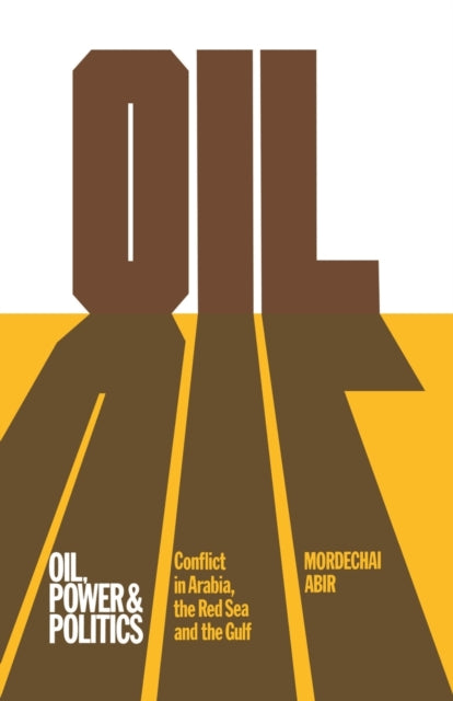 Book cover of: Oil, Power and Politics. By: Mordechai Abir