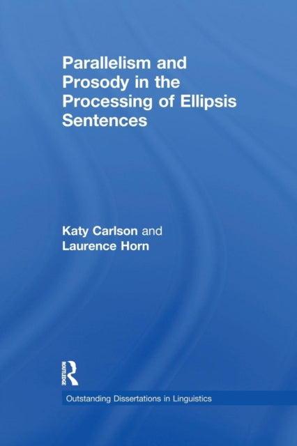 Book cover of: Parallelism and Prosody in the Processing of Ellipsis Sentences. By: Katy Carlson