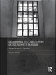 Book cover of: Learning to Labour in Post-Soviet Russia. By: Charles Walker