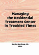 Book cover of: Managing the Residential Treatment Center in Troubled Times. By: Gordon Northrup