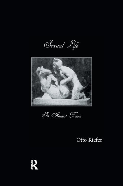Book cover of: Sexual Life In Ancient Rome. By: Kiefer