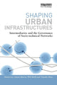 Book cover of: Shaping Urban Infrastructures. By: Simon Guy