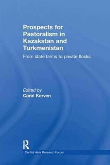 Book cover of: Prospects for Pastoralism in Kazakstan and Turkmenistan. By: Carol Kerven