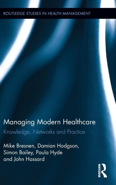 Book cover of: Managing Modern Healthcare. By: Michael Bresnen