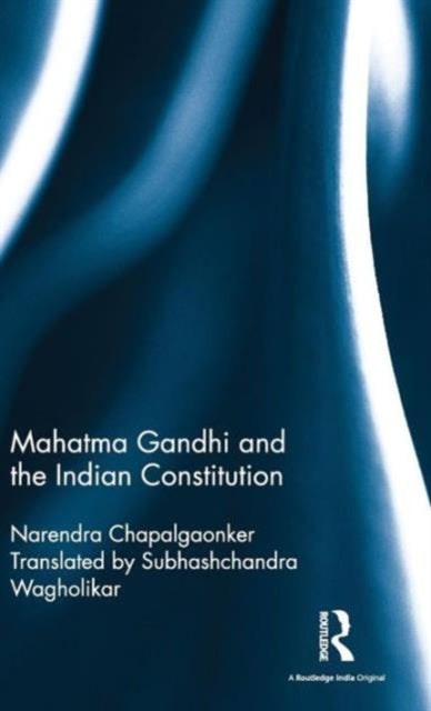 Book cover of: Mahatma Gandhi and the Indian Constitution. By: Narendra Chapalgaonker