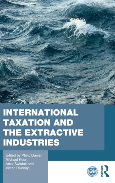 Book cover of: International Taxation and the Extractive Industries. By: Philip Daniel