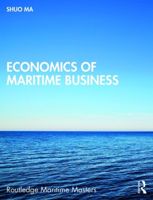 Book cover of: Economics of Maritime Business. By: Shuo Ma