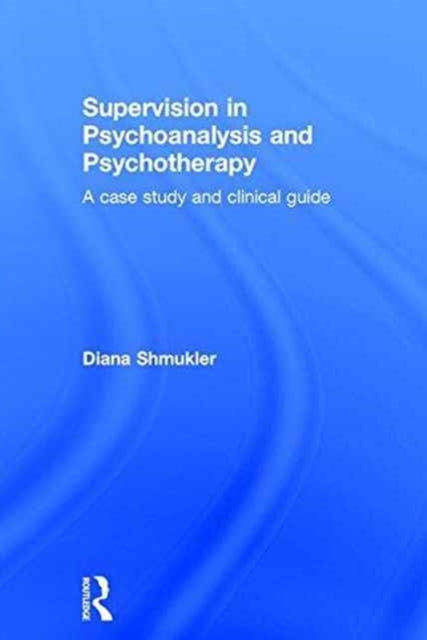 Book cover of: Supervision in Psychoanalysis and Psychotherapy. By: Diana Shmukler