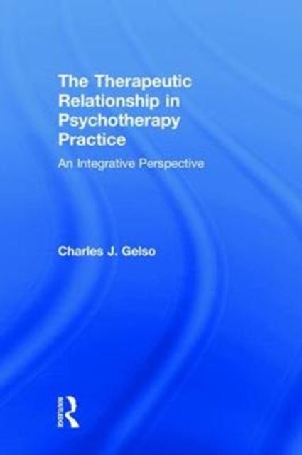 Book cover of: Therapeutic Relationship in Psychotherapy Practice. By: Charles J. Gelso