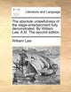 Book cover of: Absolute Unlawfulness of the Stage-Entertainment Fully Demonstrated. by William Law, A.M. the Second Edition.