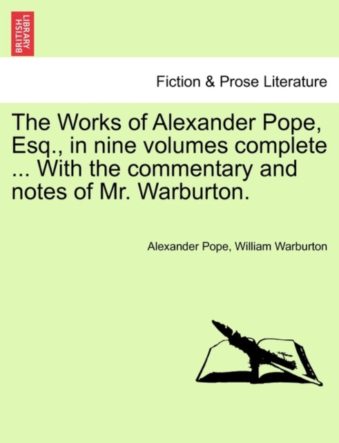 Book cover of: Works of Alexander Pope, Esq., in Nine Volumes Complete ... with the Commentary and Notes of Mr. Warburton.