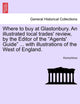 Book cover of: Where to Buy at Glastonbury. an Illustrated Local Trades' Review, by the Editor of the "Agents' Guide" ... with Illustrations of the West of England.