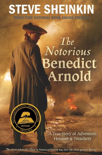Book cover of: Notorious Benedict Arnold. By: Steve Sheinkin