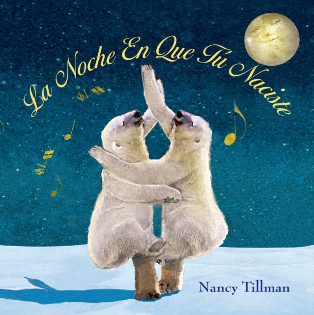 Book cover of: La Noche En Que Tu Naciste (On the Night You Were Born - Spanish edition). By: Nancy Tillman