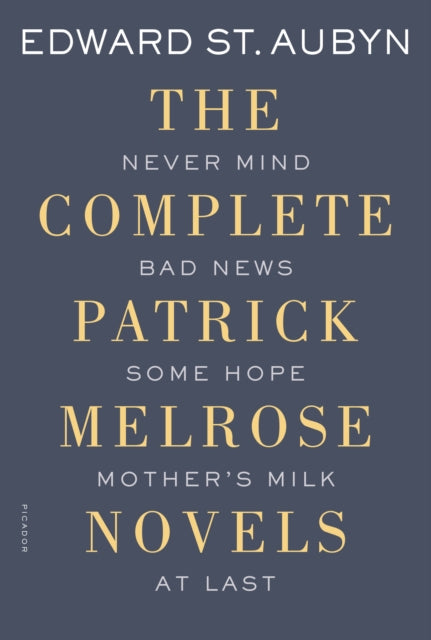 Complete Patrick Melrose Novels