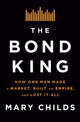 Book cover of: Bond King. By: Mary Childs