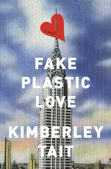 Book cover of: Fake Plastic Love. By: Kimberley Tait