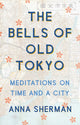 Book cover of: Bells of Old Tokyo. By: Anna Sherman