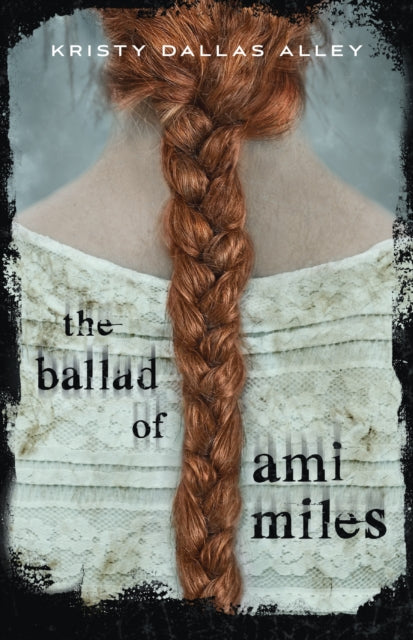 Book cover of: Ballad of Ami Miles. By: Kristy Dallas Alley