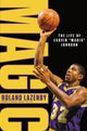 Book cover of: Magic: The Life of Earvin "Magic" Johnson. By: Roland Lazenby