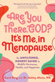 Book cover of: Are You There, God? It's Me, In Menopause. By: Carol King