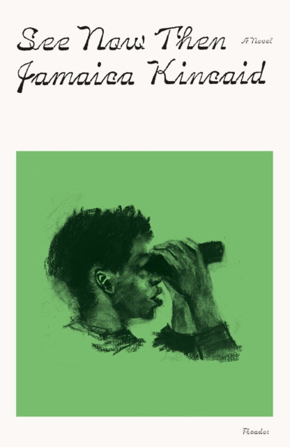 Book cover of: See Now Then. By: Jamaica Kincaid