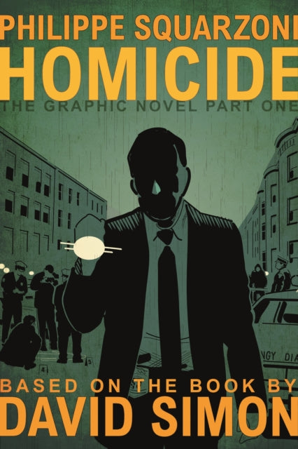 Book cover of: Homicide: The Graphic Novel, Part One. By: David Simon
