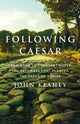 Book cover of: Following Caesar. By: John Keahey