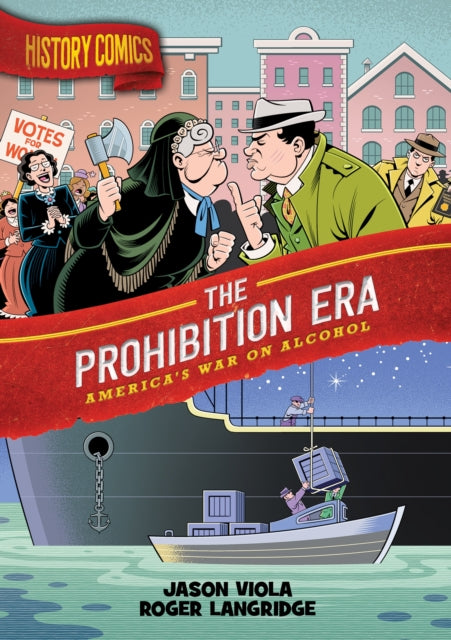 Book cover of: History Comics: The Prohibition Era. By: Jason Viola