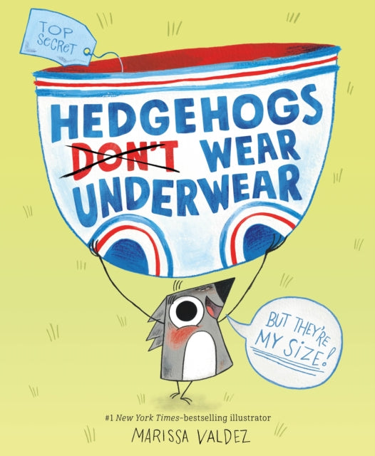 Book cover of: Hedgehogs Don't Wear Underwear. By: Marissa Valdez