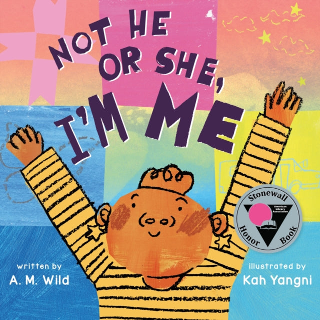 Book cover of: Not He or She, I'm Me. By: A. M. Wild