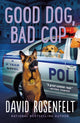 Book cover of: Good Dog, Bad Cop. By: David Rosenfelt