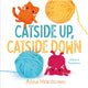 Book cover of: Catside Up, Catside Down. By: Anna Hrachovec