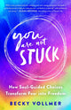 Book cover of: You Are Not Stuck. By: Becky Vollmer