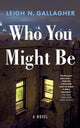 Book cover of: Who You Might Be. By: Leigh N. Gallagher